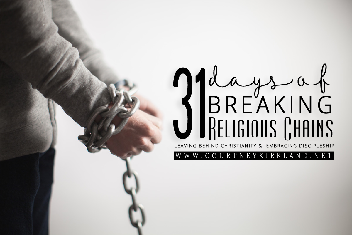 31 Days of Breaking Religious Chains via @CourtneyKirklnd