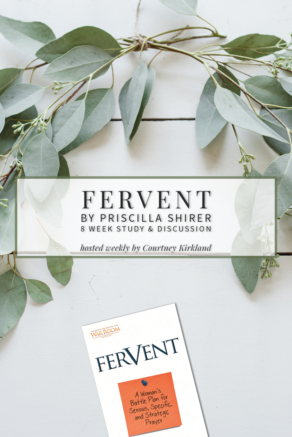 Fervent by Priscilla Shirer Study by Courtney Kirkland