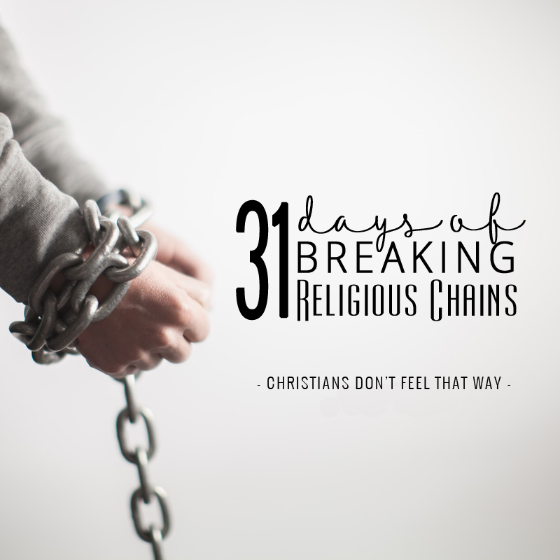 31 Days of Breaking Religious Chains / Day Seven via @CourtneyKirklnd